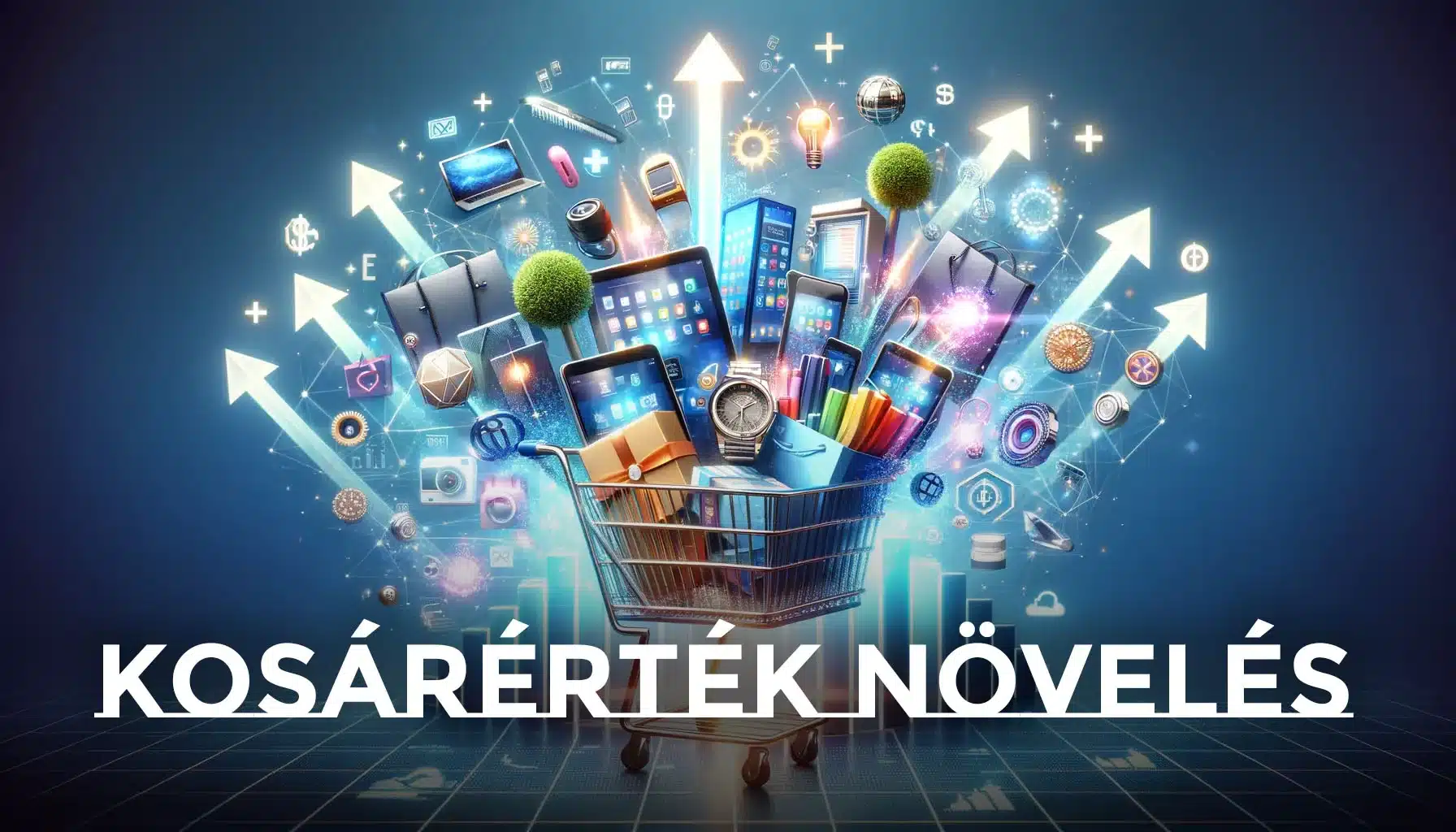 12 kosárérték növelő tipp: hogy tudod növelni a kosárértéket?