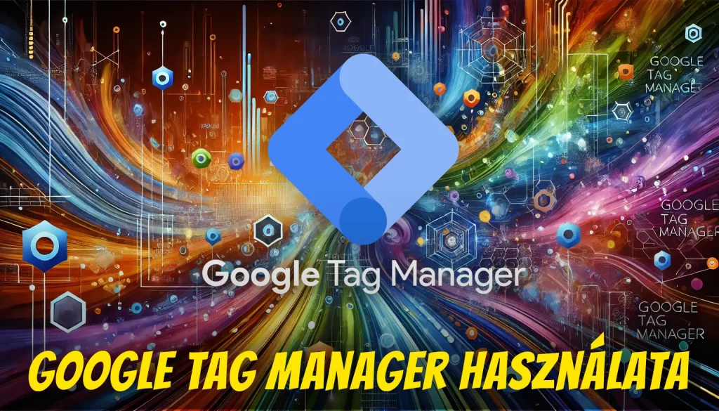 Google Tag Manager használata (Címkekezelő)