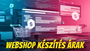 Webshop készítés árak, webáruház készítés árak